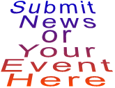 Submit News or Your Event Here